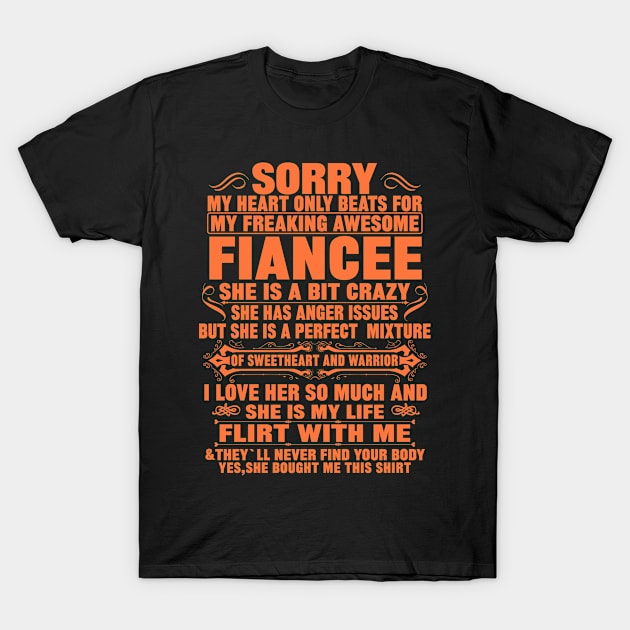 Sorry My Heart Only Beats for My Freaking Awesome FIANCEE.. T-Shirt by mqeshta